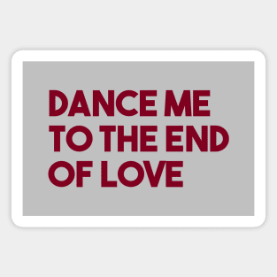 Dance Me To The End Of Love, burgundy Magnet